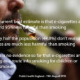 When Public Health England’s (PHE) review on electronic cigarettes ‘E-cigarettes: an evidence update‘ (19th August 2015) was published proclaiming that “E-cigarettes are 95% less harmful to your health than normal […]
